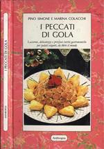 I peccati di gola. Leccornie delicatezze e preziose rarità gastronomiche per i palati esigenti da tutto il mondo
