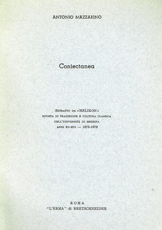Coniectanea. Estratto Da Helikon, Rivista Di Tradizione E Cultura Classica Dell'Università Di Messina Anno Xv-Xvi 1975 1976 - Antonio Mazzarino - copertina