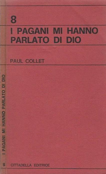I Pagani mi hanno parlato di Dio - Paul Collet - copertina