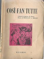 Cosi fan tutte. Dramma giocoso in due atti