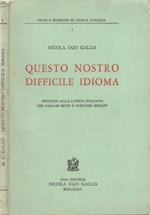 Questo nostro difficile idioma. Processo alla lingua italiana per parlare bene e scrivere meglio