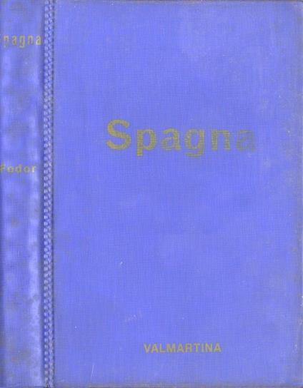Spagna. Storia. vita. Folclore e tutte le informazioni utili al turista - copertina