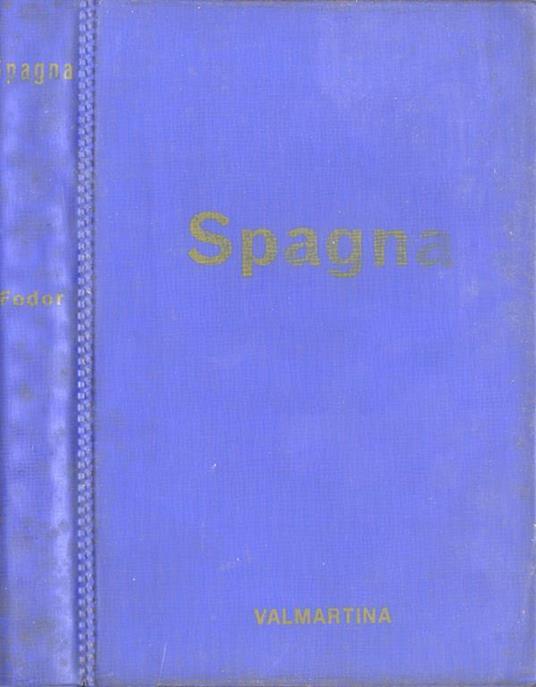 Spagna. Storia. vita. Folclore e tutte le informazioni utili al turista - copertina