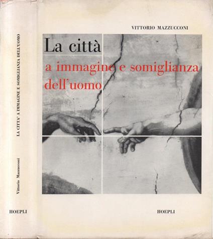 La città a immagine e somiglianza dell'uomo - Vittorio Mazzucconi - copertina