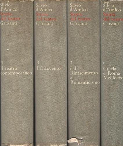 Storia del teatro drammatico. 1 Grecia e Roma. Medioevo, 2 Dal Rinascimento al Romanticismo, 3 l'Ottocento, 4 Il teatro contemporaneo - Silvio D'Amico - copertina
