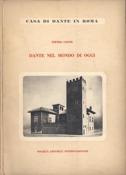 Dante nel mondo di oggi. e i problemi metodologici della critica dantesca - Pietro Conte - copertina