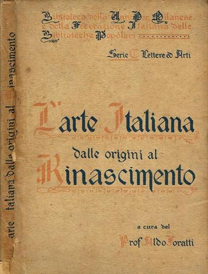L' Arte Italiana Dalle Origini Al Rinascimento - Aldo Foratti - copertina