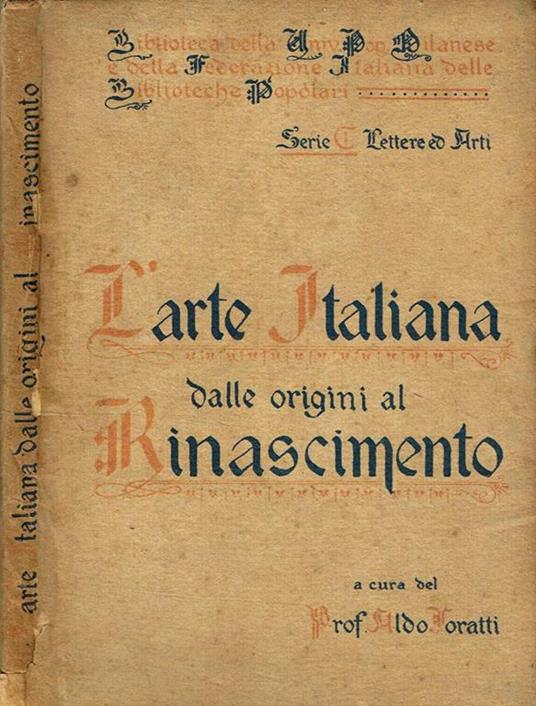 L' Arte Italiana Dalle Origini Al Rinascimento - Aldo Foratti - copertina