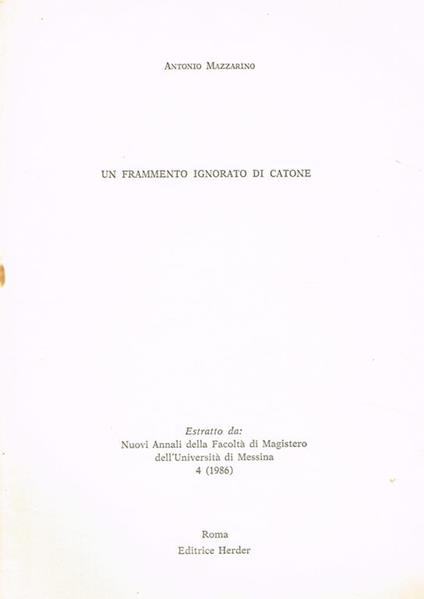 Un Frammento Ignorato Di Catone. Estratto Da Nuovi Annali Della Facoltà Di Magistero Dell'Università Di Messina 4 (1986) - Antonio Mazzarino - copertina