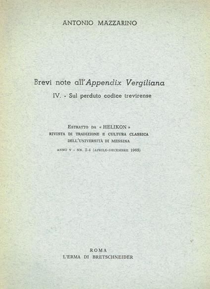 Brevi Note All'Appendix Vergiliana. Iv.-Sul Perduto Codice Trevirense. Estratto Da Helikon, Rivista Di Tradizione E Cultura Classica Dell'Università Di Messina Anno V Nn.2-4 Aprile Dicembre 1965 - Antonio Mazzarino - copertina