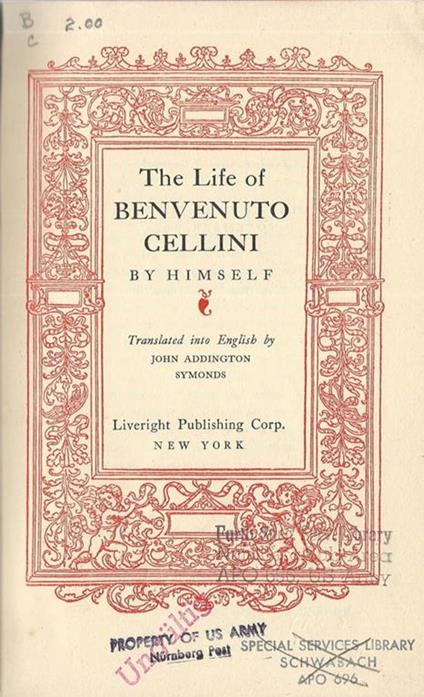 The Life of Benvenuto Cellini By Himself. translate into English by John Addington Symonds - Benvenuto Cellini - copertina