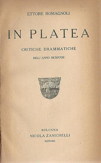 In Platea. Critiche drammatiche dell'anno MCMXXIII - Ettore Romagnoli - copertina