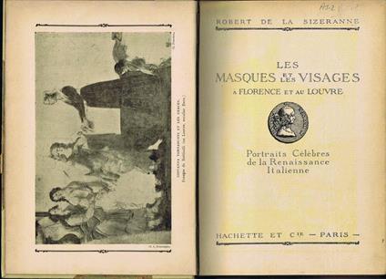 Les Masques et Les Visages a Florence et au Louvre. Portraits Célèbres de la Renaissance Italienne - Robert de La Sizeranne - copertina
