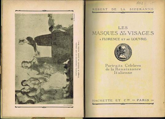 Les Masques et Les Visages a Florence et au Louvre. Portraits Célèbres de la Renaissance Italienne - Robert de La Sizeranne - copertina