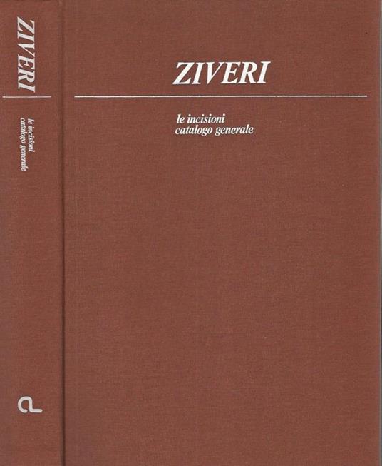 Zivieri. Le Incisioni. Catalogo Generale - copertina