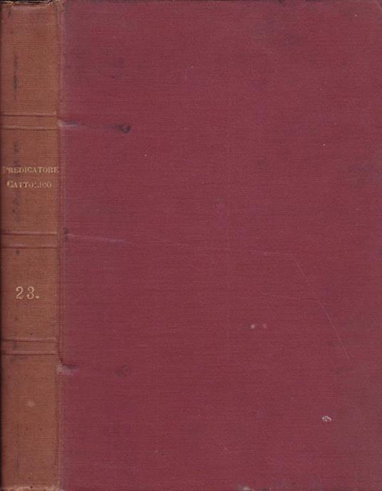 Il predicatore cattolico- Anno XXIII. Serie I, II, III, IV - copertina