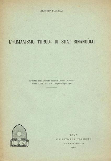 L' Umanismo Turco Di Suat Sinanoglu. Estratto Dalla Rivista Oriente Moderno Anno Xlii N. 6-7 Giugno Luglio 1962 - Alessio Bombaci - copertina