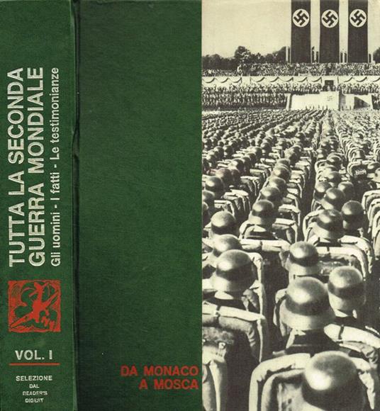 Tutta La Seconda Guerra Mondiale Vol.I. Gli Uomini, I Fatti, Le Testimonianze. Da Monaco A Mosca - copertina