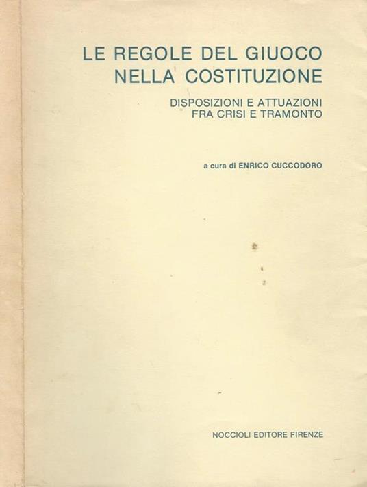 Le regole del giuoco nella Costituzione. disposizioni e attuazioni fra crisi e tramonto - copertina