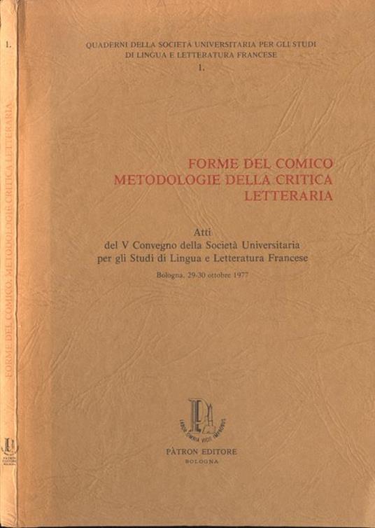 Forme del comico. Metodologie della critica letteraria. Atti del V Convegno della Società Universitaria per gli Studi di Lingua e Letteratura Francese - copertina