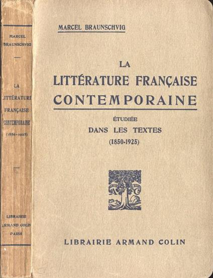 La littèrature francaise contemporaine. Etudièe dans les textes ( 1850 1925 ) - Marcel Braunschvig - copertina