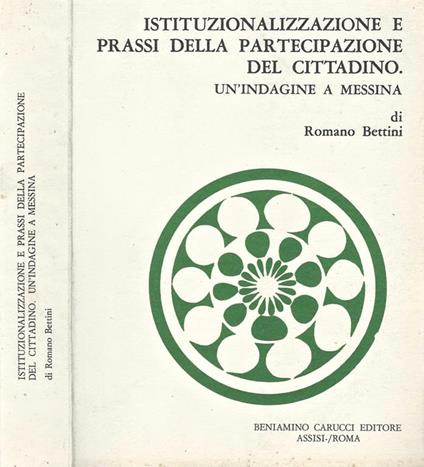 Istituzionalizzazione e prassi della partecipazione del cittadino. Un'indagine a Messina - Romano Bettini - copertina