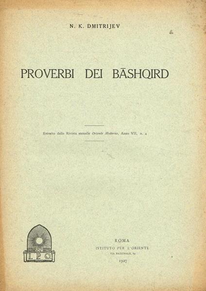 Proverbi Dei Bashqird. Estratto Dalla Rivista Mensile Oriente Moderno Anno Vii N.4 - Nikolai Dmitriev - copertina