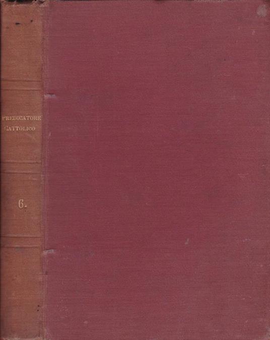 Il predicatore cattolico- Anno VI. Serie I, II, III, IV - copertina