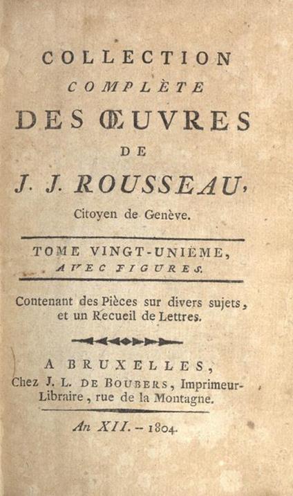 Collection complete des oeuvres de J. J. Rousseau. Vol. XXI. CONTENANT DES PIECES SUR DIVERS SUJETS, ET UN RECUEIL DE LETTRES - Jean-Jacques Rousseau - copertina
