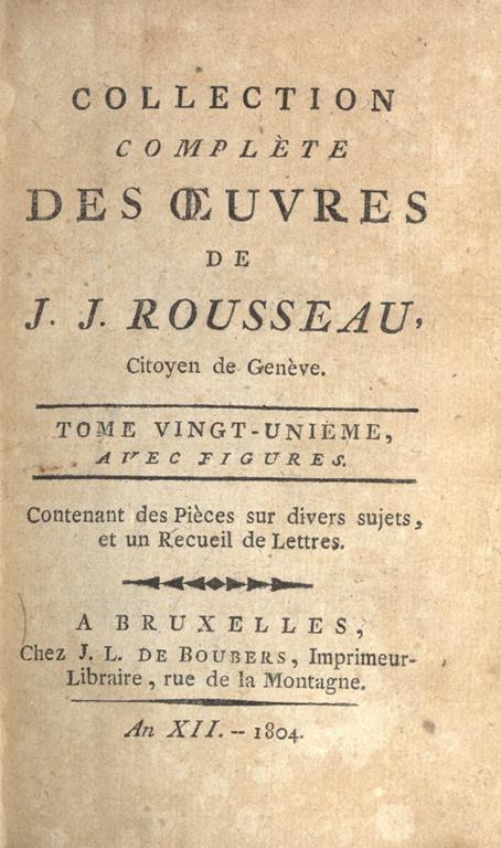 Collection complete des oeuvres de J. J. Rousseau. Vol. XXI. CONTENANT DES PIECES SUR DIVERS SUJETS, ET UN RECUEIL DE LETTRES - Jean-Jacques Rousseau - copertina