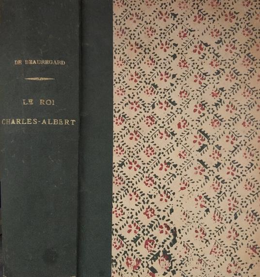 Les dernières annèes du roi Charles Albert. Epilogue d' un règne. Milan, Novare et Oporto - Jean Costa de Beauregard - copertina