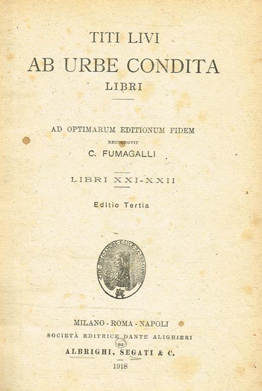 Ab Urbe Condita Libri. Ad Optimarum Editionum Fidem Recognovit C.Fumagalli Libri XxiXxii Tito