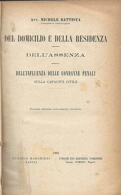 Del domicilio e della residenza- dell'assenza. Dell'influenza delle condanne penali sulla capacità civile - Michele Battista - copertina