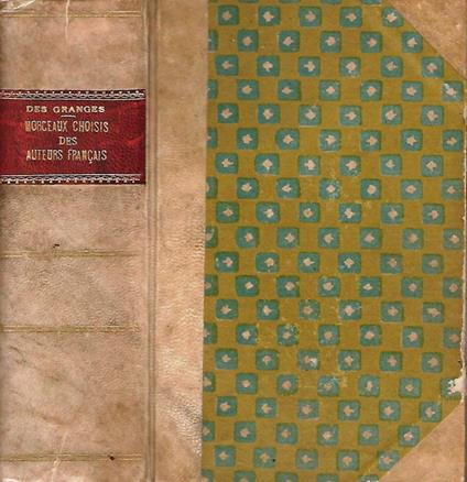 Morceaux Choisis Des Auteurs Francais. Du Moyen A Nos Jours (842. 1900) - Ch. M. Des Granges - copertina