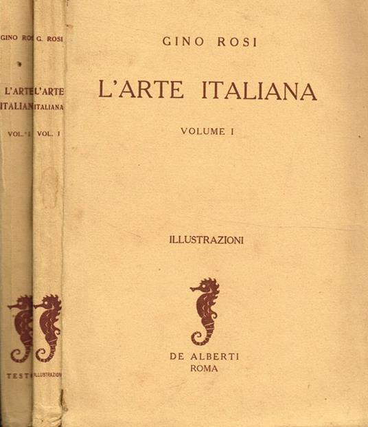 L' Arte Italiana Vol. I, 2 Tomi. I-Testo. Ii-Illustrazioni - Gino Rosi - copertina