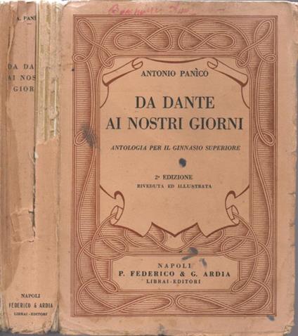 Da Dante ai nostri giorni. Antologia per il Ginnasio Superiore e Scuole affini - Antonio Panìco - copertina