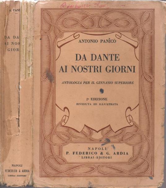 Da Dante ai nostri giorni. Antologia per il Ginnasio Superiore e Scuole affini - Antonio Panìco - copertina