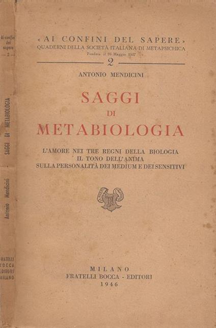 Saggio di Metabiologia. L’amore nei tre regni della biologia il tono dell’anima sulla personalità dei medium e dei sensitivi - Antonio Mendicini - copertina