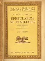 Epistularum Ad Familiares Libri Sedecim. Libri Xiii-Xvi