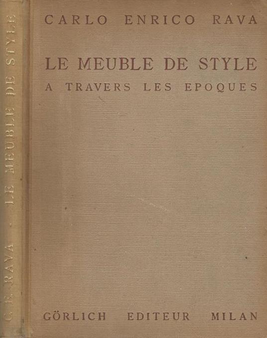 Le Mueble De Style. A travers les epoques du XIV au XIX siecle - Carlo Enrico Rava - copertina