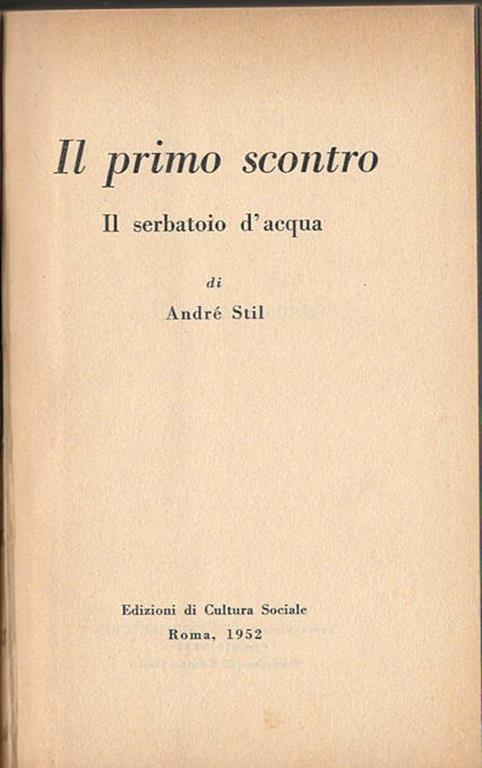 Il Primo Scontro. Il Serbatoio D'Acqua - André Stil - copertina