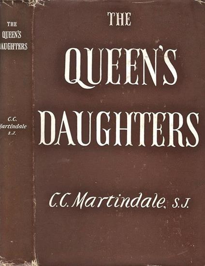 The Queen' s daughters. A study of women. saints - C. C. Martindale - copertina