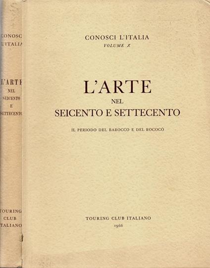 L' Arte nel Seicento e Settecento. Il periodo del Barocco e del Rococò - Giuseppe De Logu - copertina