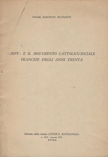 Sept e il movimento cattolico - sociale francese degli anni trenta - Cesare Marongiu Buonaiuti - copertina