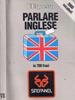 Parlare Inglese. In 700 Frasi