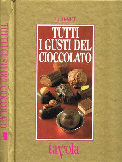 Tutti I Gusti Del Cioccolato - Giorgio Mistretta - copertina
