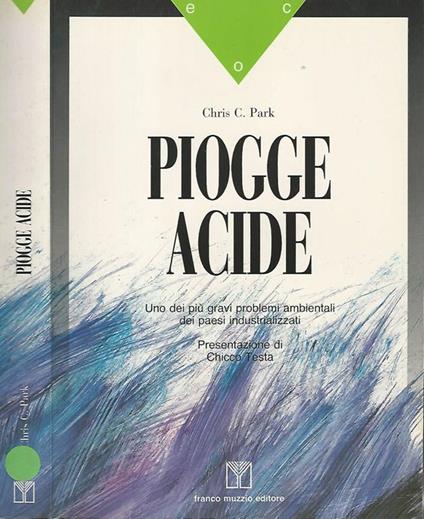 Piogge acide. Uno dei più gravi problemi ambientali dei paesi industrializzati - Chris C. Park - copertina