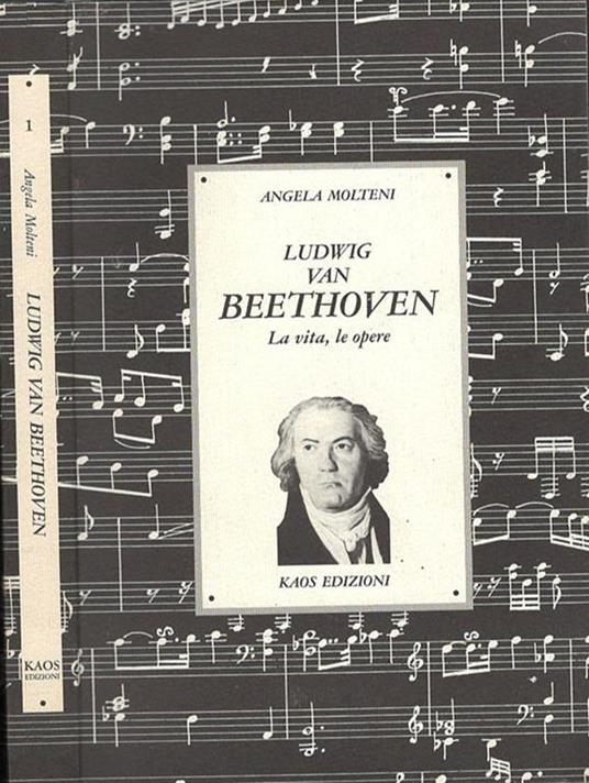 Ludwig Van Beethoven. La Vita, Le Opere - Angela Molteni - copertina
