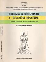 Giustizia costituzionale e relazioni industriali. Attidel convegno. Bari 11/12 novembre 1988