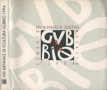Xxii Biennale Di Scultura Gubbio 1994. Metallo, Terra, Cemento - copertina